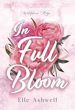 In Full Bloom by Elle Ashwell