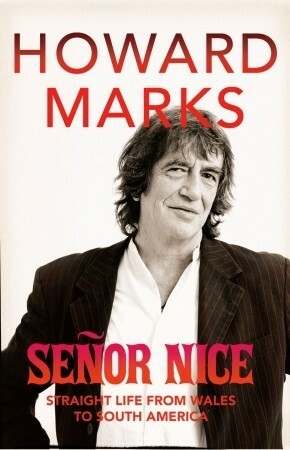 Senor Nice: Strange Life from Wales to South America by Howard Marks