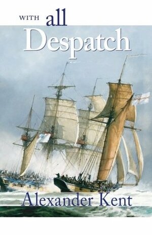 With All Despatch by Douglas Reeman, Alexander Kent