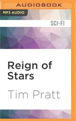 Reign of Stars by Tim Pratt