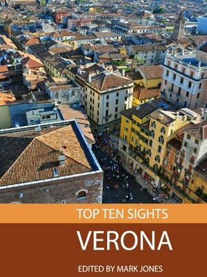 Top Ten Sights: Verona by Mark Jones