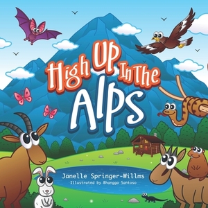High Up in the Alps by Janelle Springer-Willms