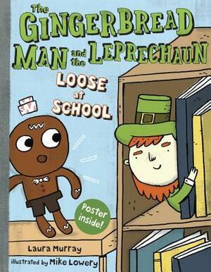 The Gingerbread Man and the Leprechaun Loose at School by Laura Murray, Mike Lowery