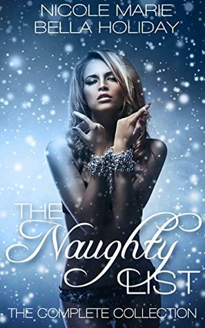 The Naughty List: The Complete Collection, #1-6 by Nicole Marie, Bella Holiday
