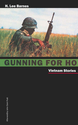 Gunning for Ho: Vietnam Stories by H. Lee Barnes