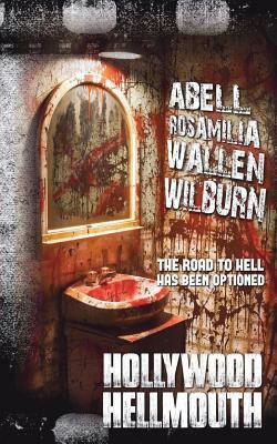 Hollywood Hellmouth by Jay Wilburn, Jack Wallen, Brent Abell