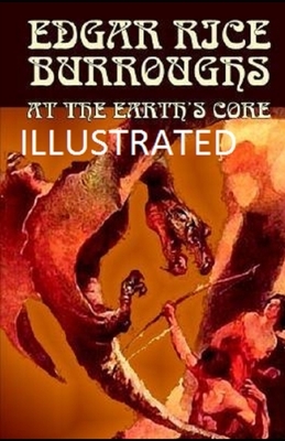 At the Earth's Core Illustrated by Edgar Rice Burroughs