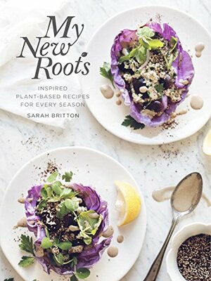 My New Roots Cookbook by Sarah Britton