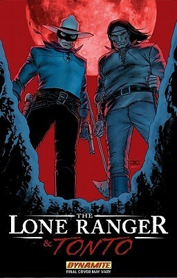 The Lone Ranger & Tonto by Jon Abrams, Brett Matthews, Esteve Polls, Sergio Cariello, Mario Guevara, Neil Turitz, Vatche Mavlian