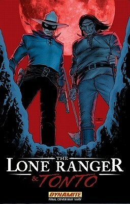 The Lone Ranger & Tonto by Jon Abrams, Mario Guevara, Esteve Polls, Vatche Mavlian, Neil Turitz, Sergio Cariello, Brett Matthews