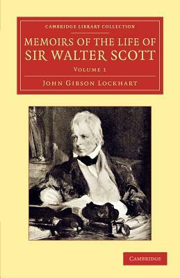 Memoirs of the Life of Sir Walter Scott, Bart - Volume 1 by John Gibson Lockhart