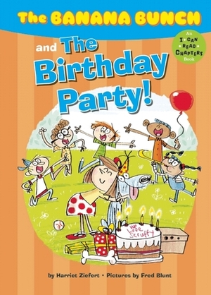 The Banana Bunch and the Birthday Party by Harriet Ziefert, Fred Blunt