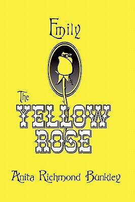 Emily, The Yellow Rose: A Texas Legend by Anita Richmond Bunkley