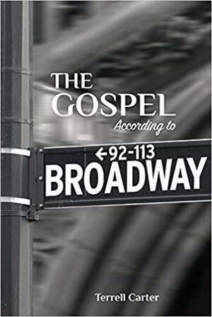 The Gospel According to Broadway by Terrell Carter