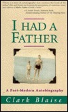 I Had A Father: A Post-modern Autobiography by Clark Blaise