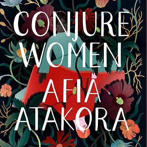 Conjure Women by Afia Atakora