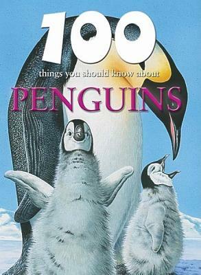 100 Things You Should Know about Penguins by Camilla de la Bédoyère