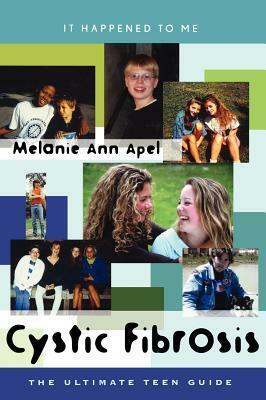 Cystic Fibrosis: The Ultimate Teen Guide by Melanie Ann Apel