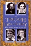 The Triumph Of Discovery: Women Scientists Who Won The Nobel Prize by Joan Dash