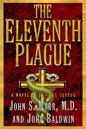 The Eleventh Plague: A Novel of Medical Terror by John Baldwin, John S. Marr