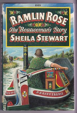 Ramlin Rose: The Boatwoman's Story by Sheila Stewart