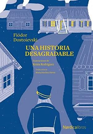 Una historia desagradable by Fyodor Dostoevsky