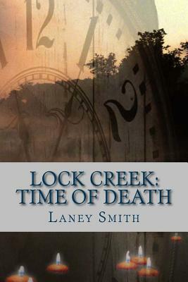 Lock Creek: Time of Death by Laney Smith
