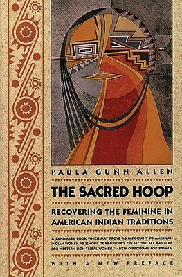 The Sacred Hoop: Recovering the Feminine in American Indian Traditions by Paula Gunn Allen