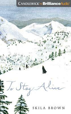 To Stay Alive: Mary Ann Graves and the Tragic Journey of the Donner Party by Skila Brown