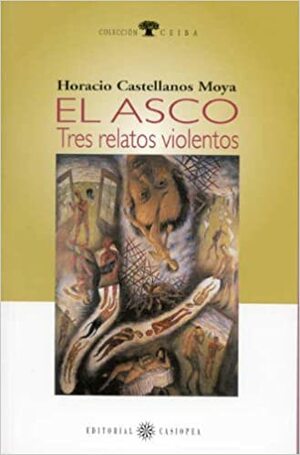 El asco: tres relatos violentos by Horacio Castellanos Moya