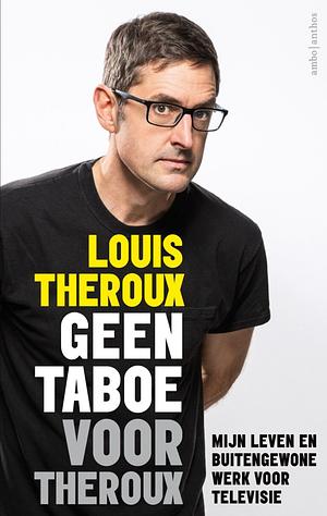 Geen taboe voor Theroux by Louis Theroux