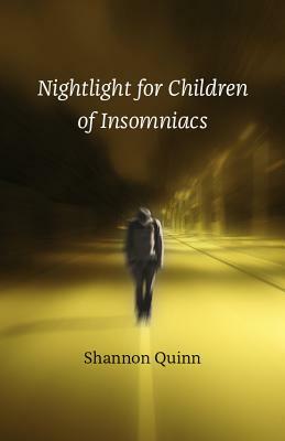 Nightlight for Children of Insomniacs by Shannon Quinn