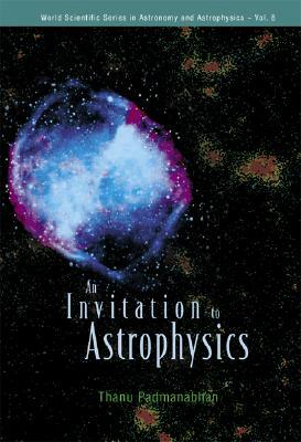 An Invitation to Astrophysics by Thanu Padmanabhan