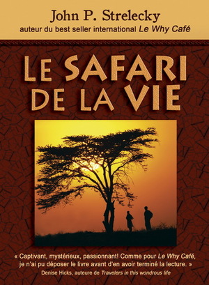 Le safari de la vie by John P. Strelecky