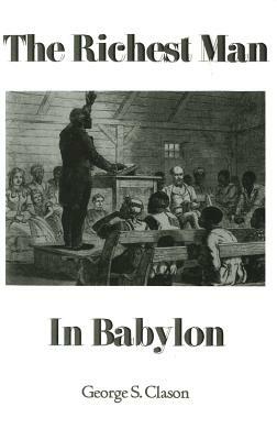 The Richest Man in Babylon by George Samuel Clason