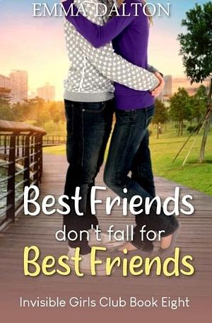 Best Friends Don't Fall for Best Friends by Emma Dalton
