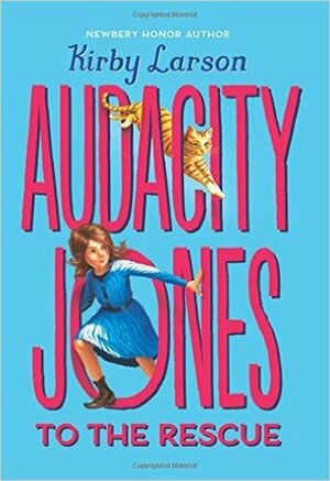 Audacity Jones to the Rescue by Kirby Larson