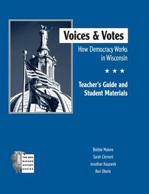 Voices and Votes: How Democracy Works in Wisconsin Tg by Sarah Clement, Bobbie Malone, Jonathan Kasparek