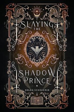 Slaying the Shadow Prince by Helen Scheuerer
