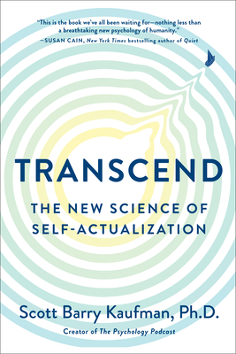 Transcend: The New Science of Self-Actualization by Scott Barry Kaufman
