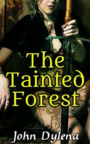 The Tainted Forest by John Dylena