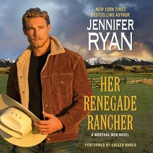Her Renegade Rancher: A Montana Men Novel by Jennifer Ryan