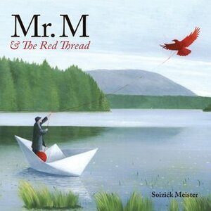 Mr. M and the Red Thread by Soizick Meister, Kallie George