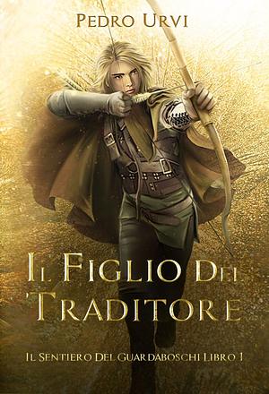 Il figlio del traditore by Pedro Urvi