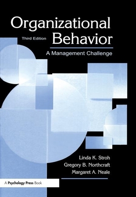 Organizational Behavior: A Management Challenge by Gregory B. Northcraft, Linda K. Stroh, Margaret A. Neale