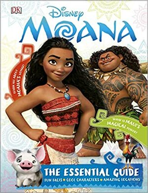 Disney Moana: The Essential Guide by Barbara Bazaldua