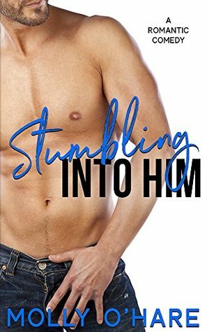 Stumbling Into Him by Molly O'Hare