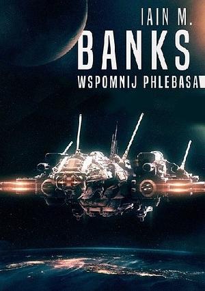 Wspomnij Phlebasa by Iain M. Banks