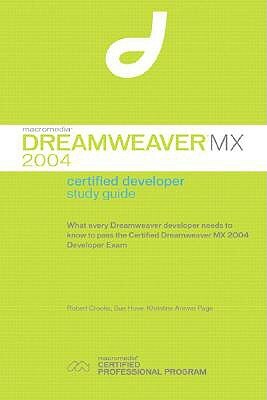 Macromedia Dreamweaver MX 2004 Certified Developer Study Guide by Khristine Annwn Page, Sue Hove, Robert Crooks
