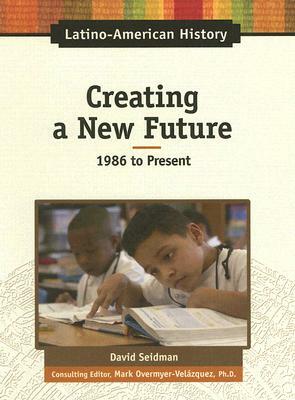 Creating a New Future: 1986 to Present by David Seidman